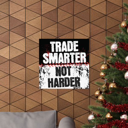 "Trade Smarter, Not Harder" Motivational Poster – Museum-Grade Fine Art