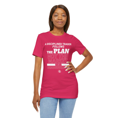 A Disciplined Trader Follows the Plan T-Shirt