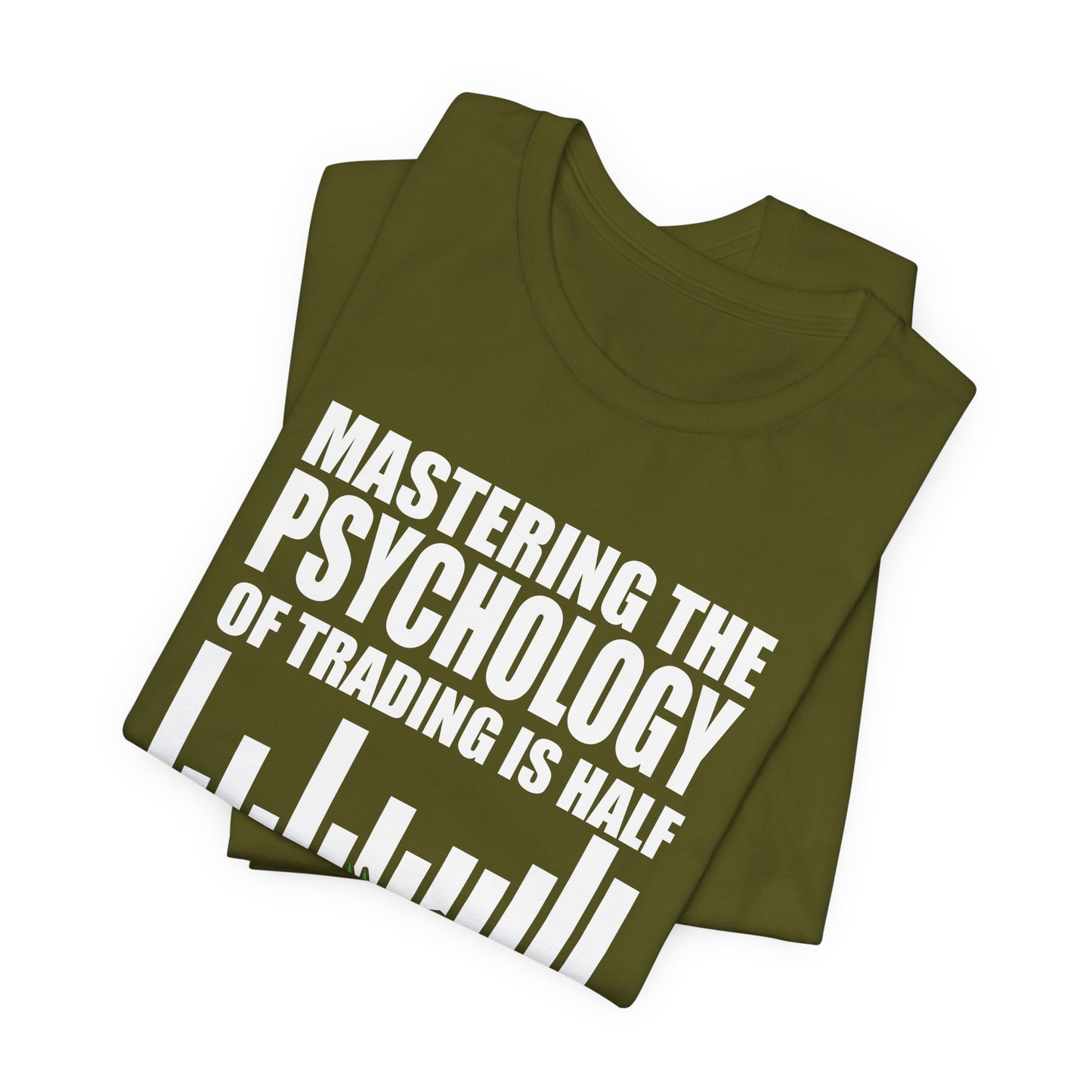 Mastering the Psychology of Trading Is Half the Battle T-Shirt