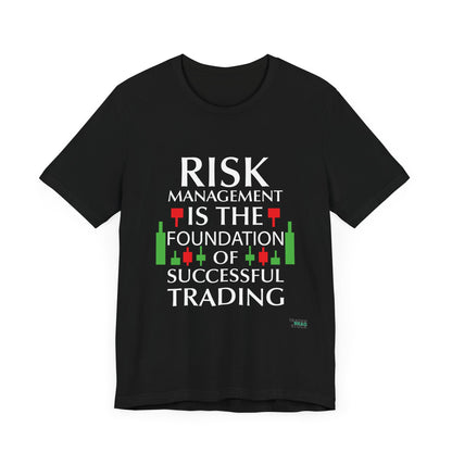 Risk Management: The Foundation of Successful Trading T-Shirt