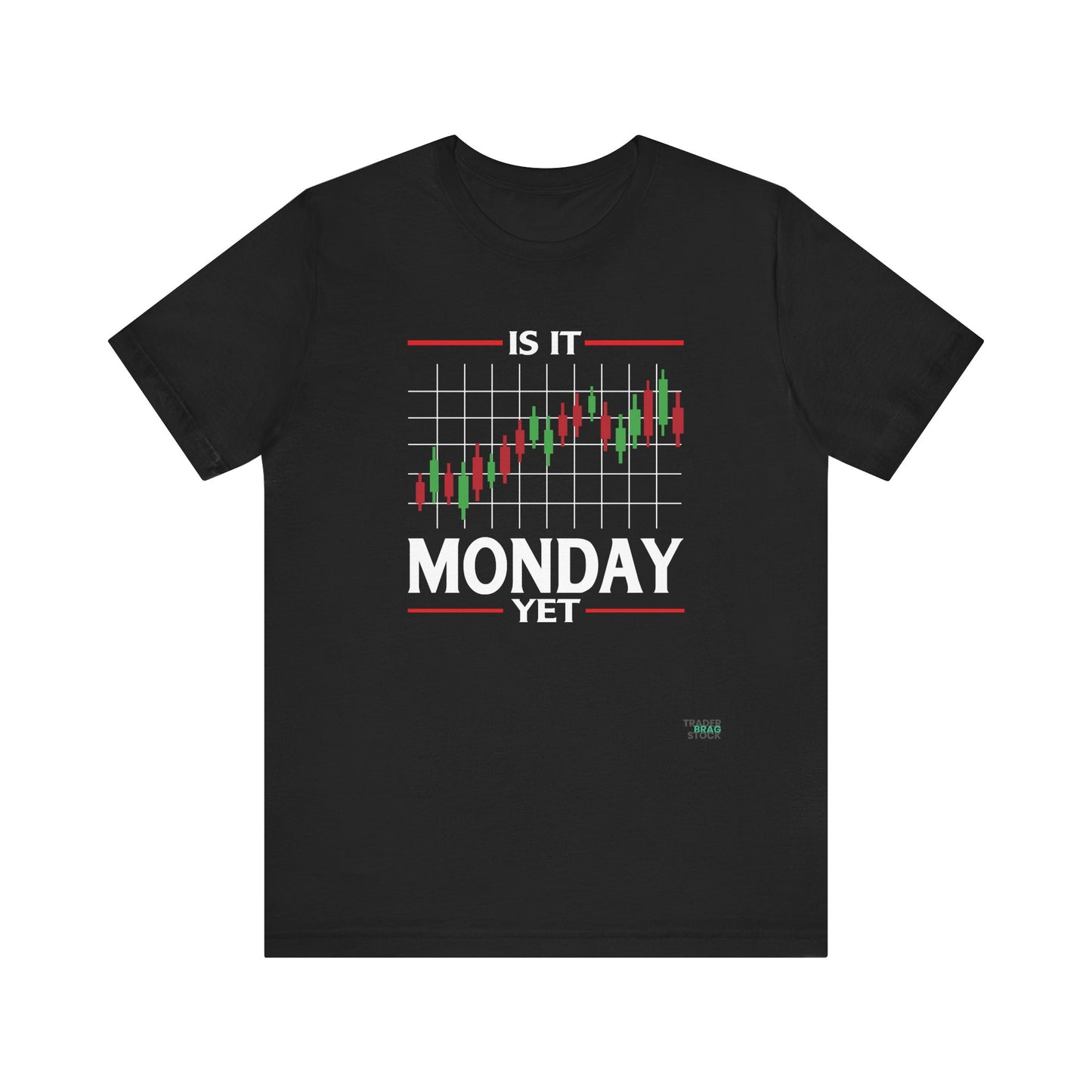 Is it Monday Yet? T-Shirt