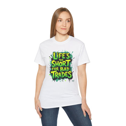 Life's Too Short for Bad Trades T-Shirt