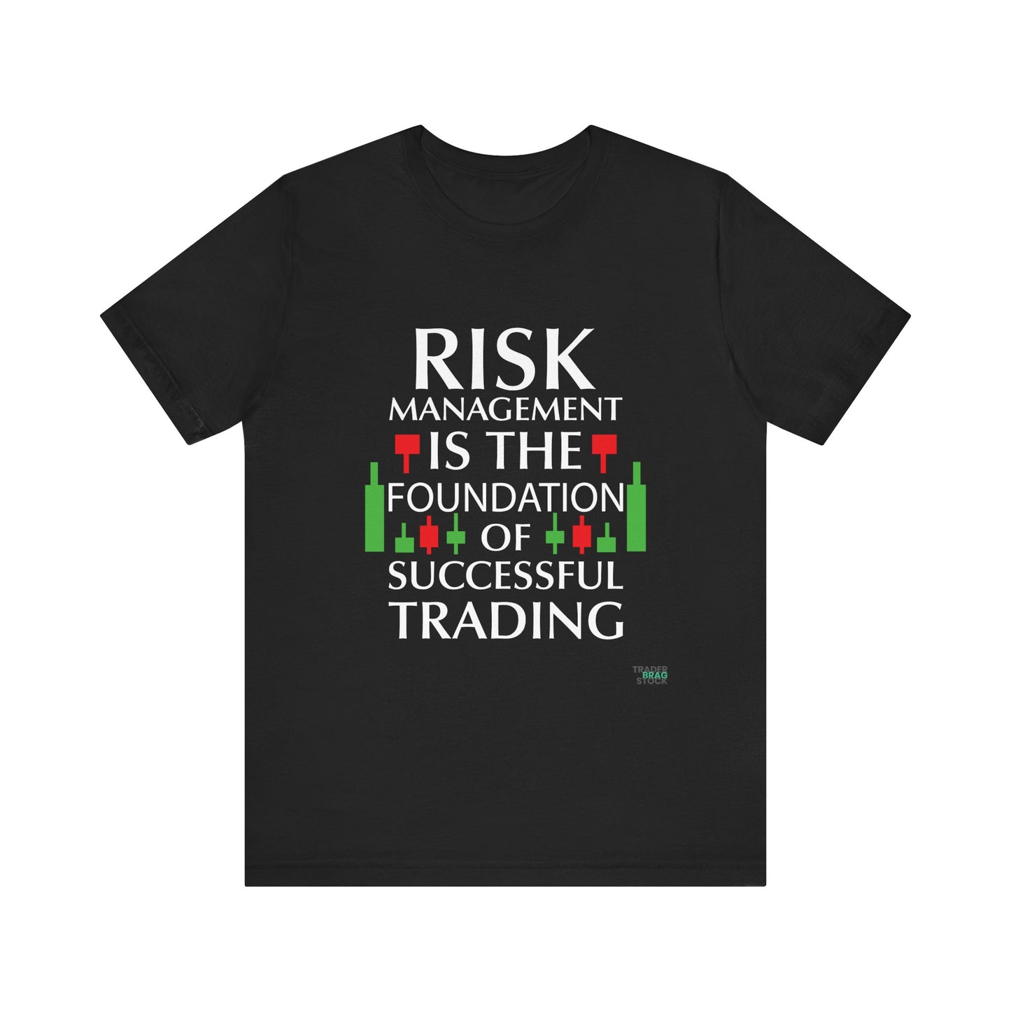 Risk Management: The Foundation of Successful Trading T-Shirt