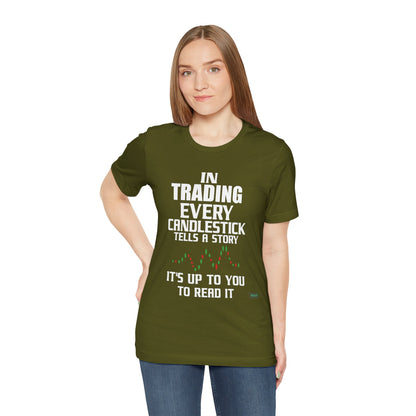 In Trading Every Candlestick Tells a Story T-Shirt