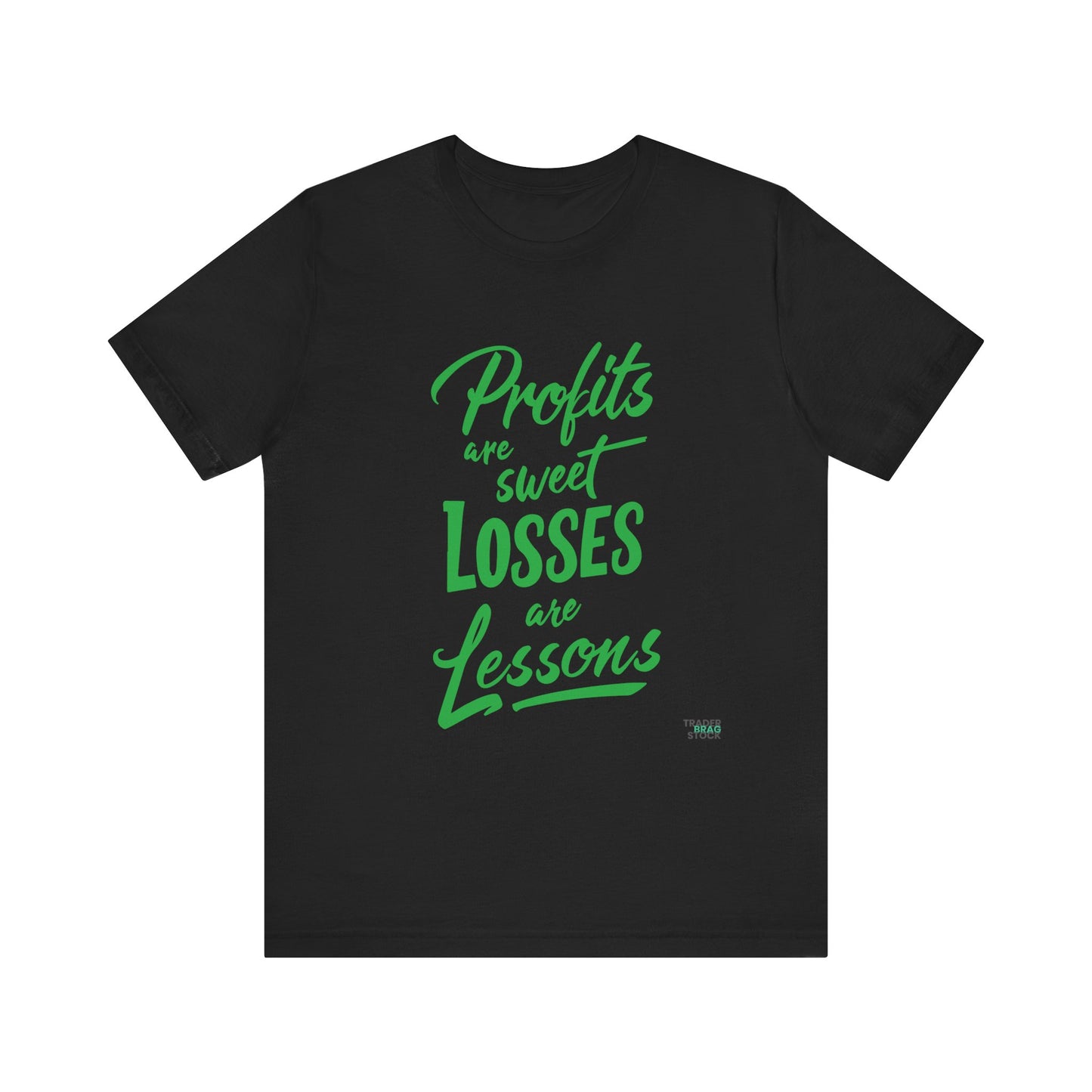 Profits Are Sweet, Losses Are Lessons T-Shirt