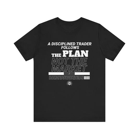 A Disciplined Trader Follows the Plan T-Shirt