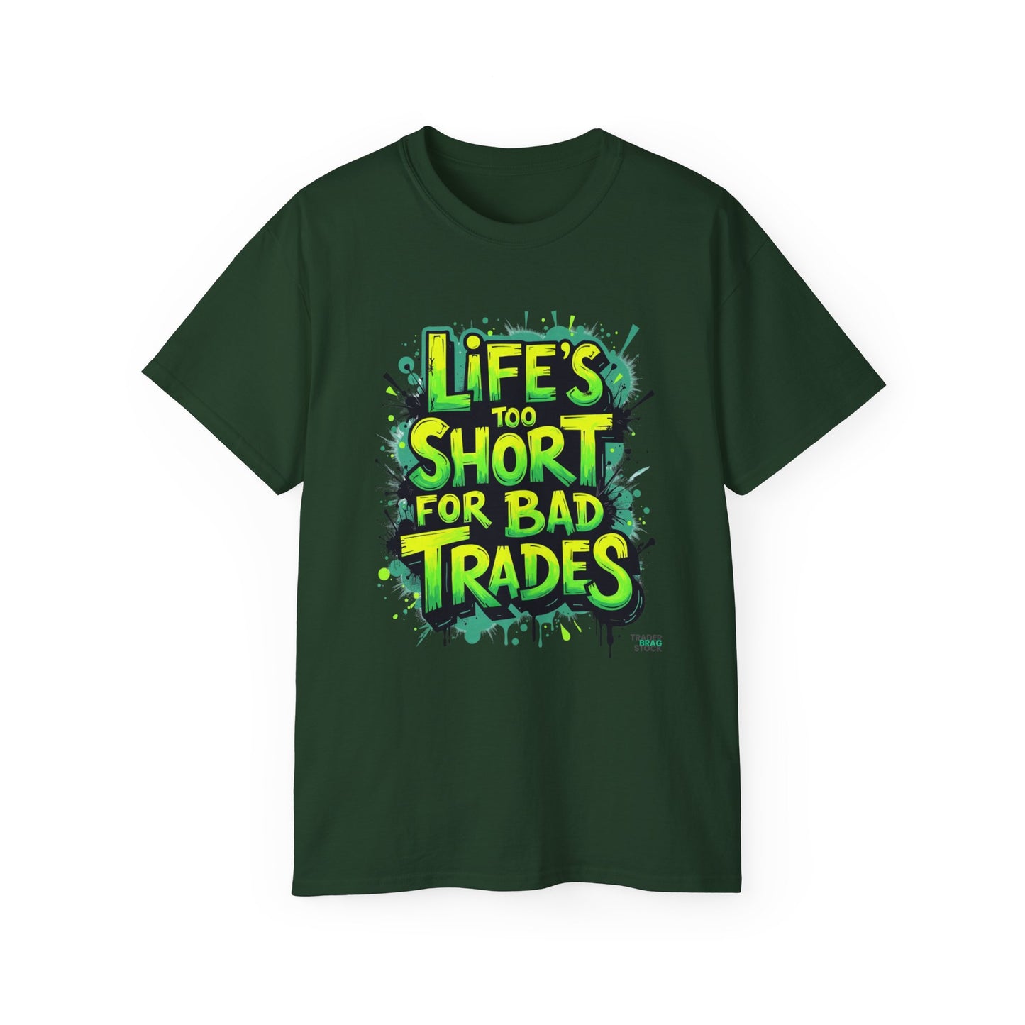 Life's Too Short for Bad Trades T-Shirt