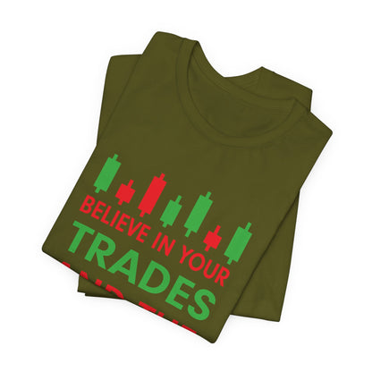 Believe In Your Trades T-Shirt