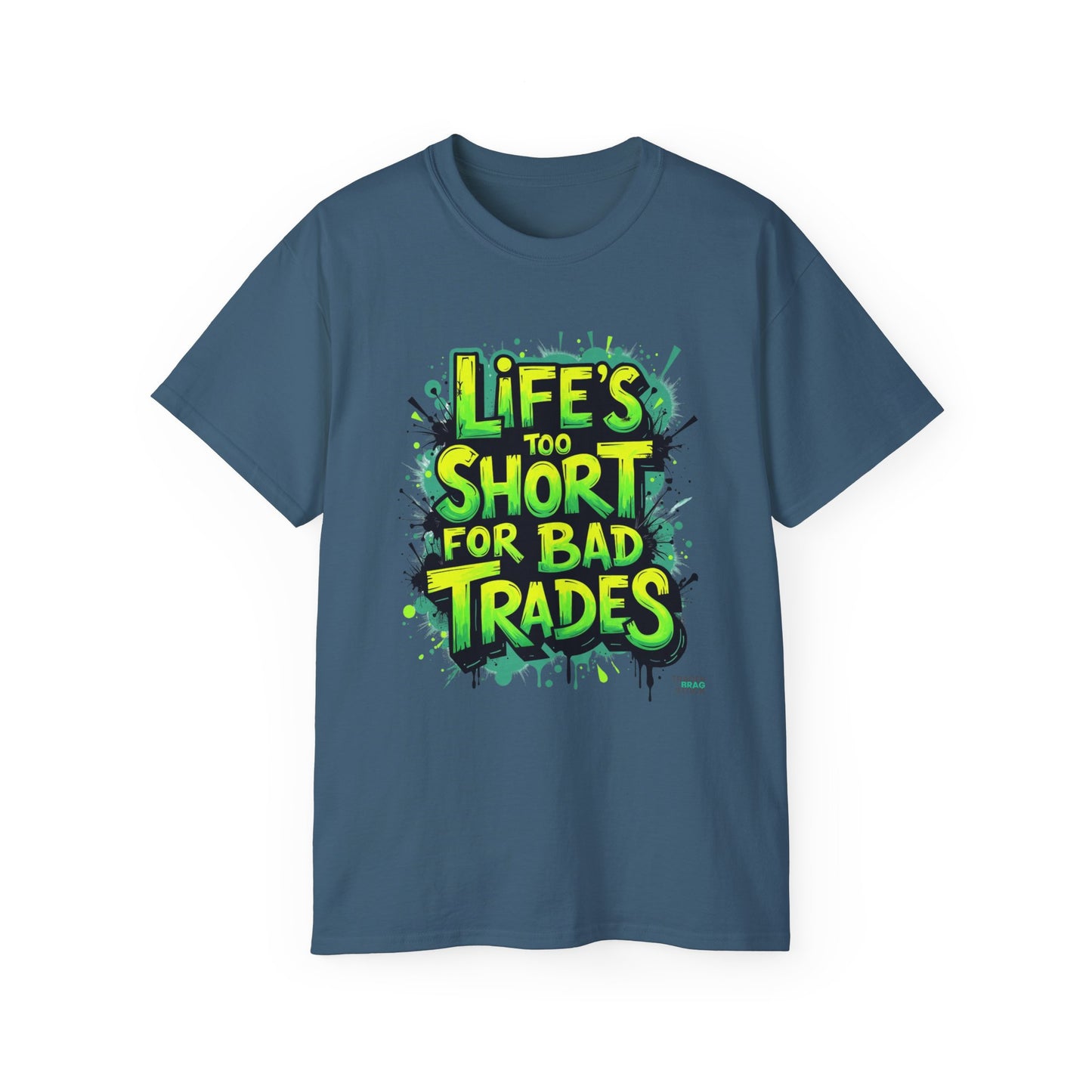 Life's Too Short for Bad Trades T-Shirt