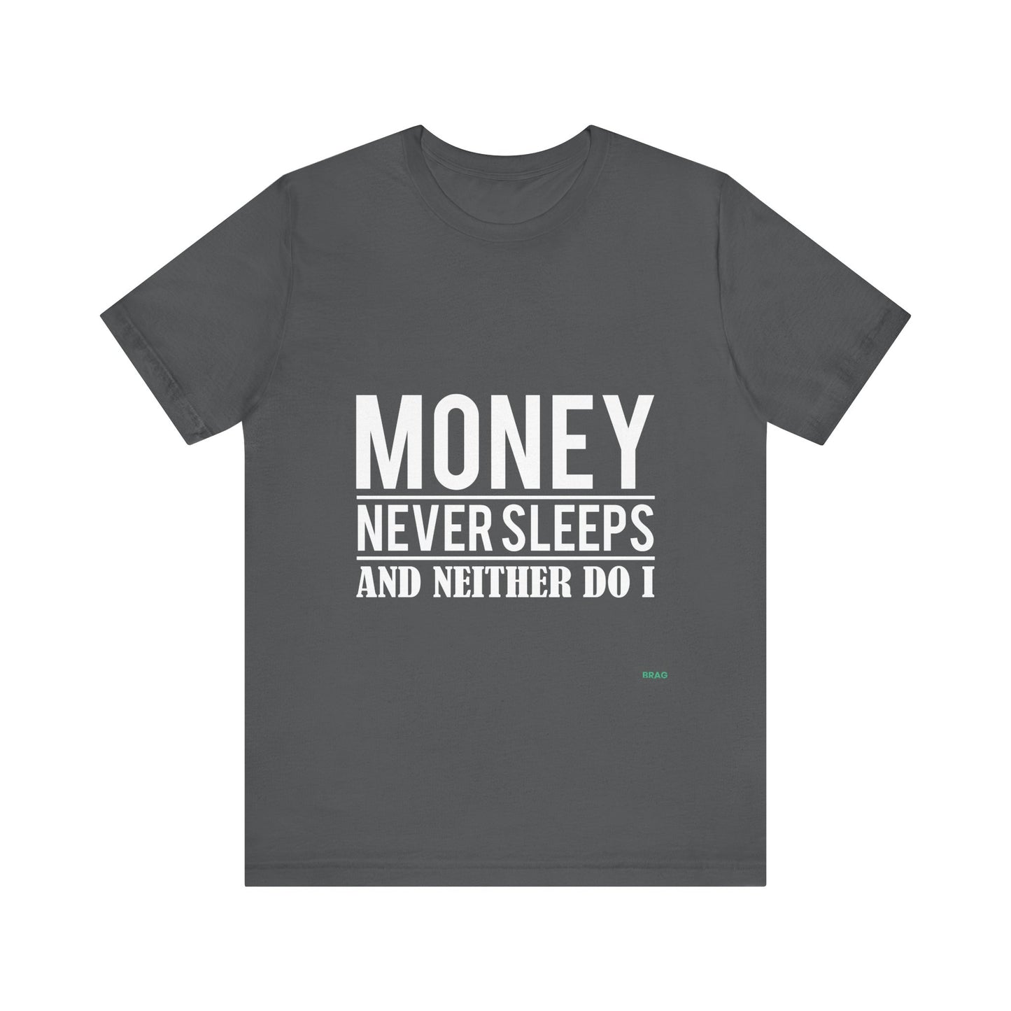 Money Never Sleeps And Neither Do I  T-Shirt