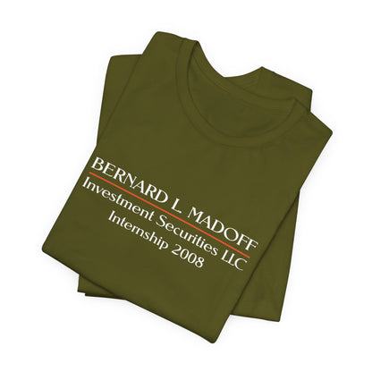 "Bernard L. Madoff Internship 2008" T-shirt