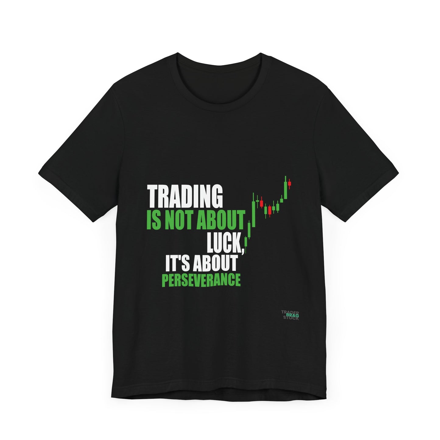 Trading Is Not About Luck T-Shirt