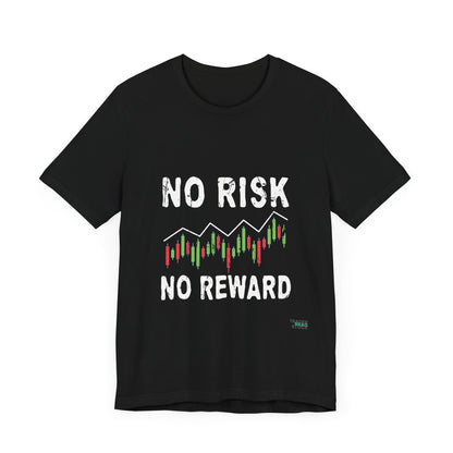 "No Risk, No Reward" – The Ultimate Trading Mantra T-Shirt