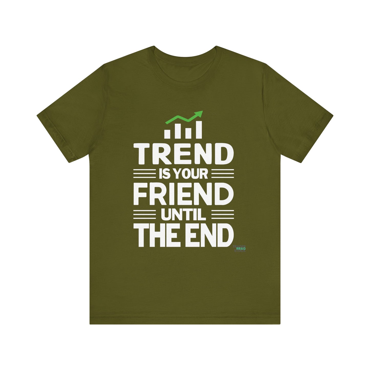 Trend is Your Friend T-Shirt