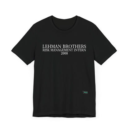 "Lehman Brothers Risk Management Intern 2008" T-Shirt