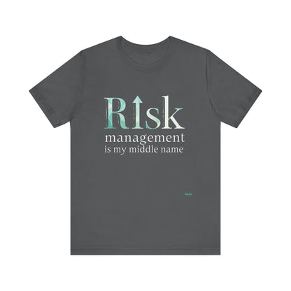 Risk Management is My Middle Name T-Shirt