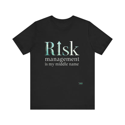 Risk Management is My Middle Name T-Shirt