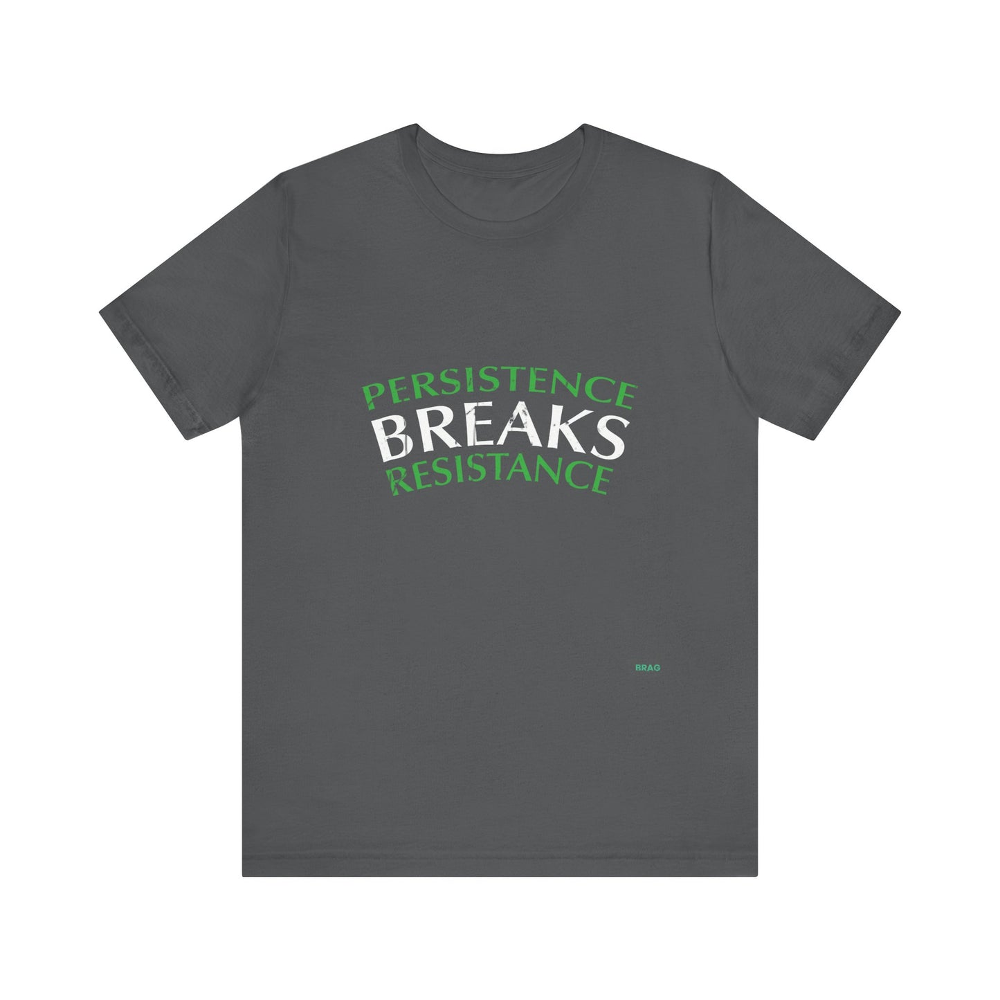 Persistence Breaks Resistance T-Shirt