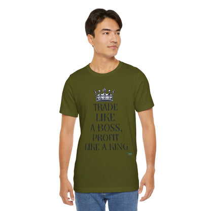 "Trade Like a Boss, Profit Like a King" T-Shirt