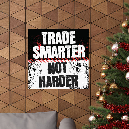 "Trade Smarter, Not Harder" Motivational Poster – Museum-Grade Fine Art