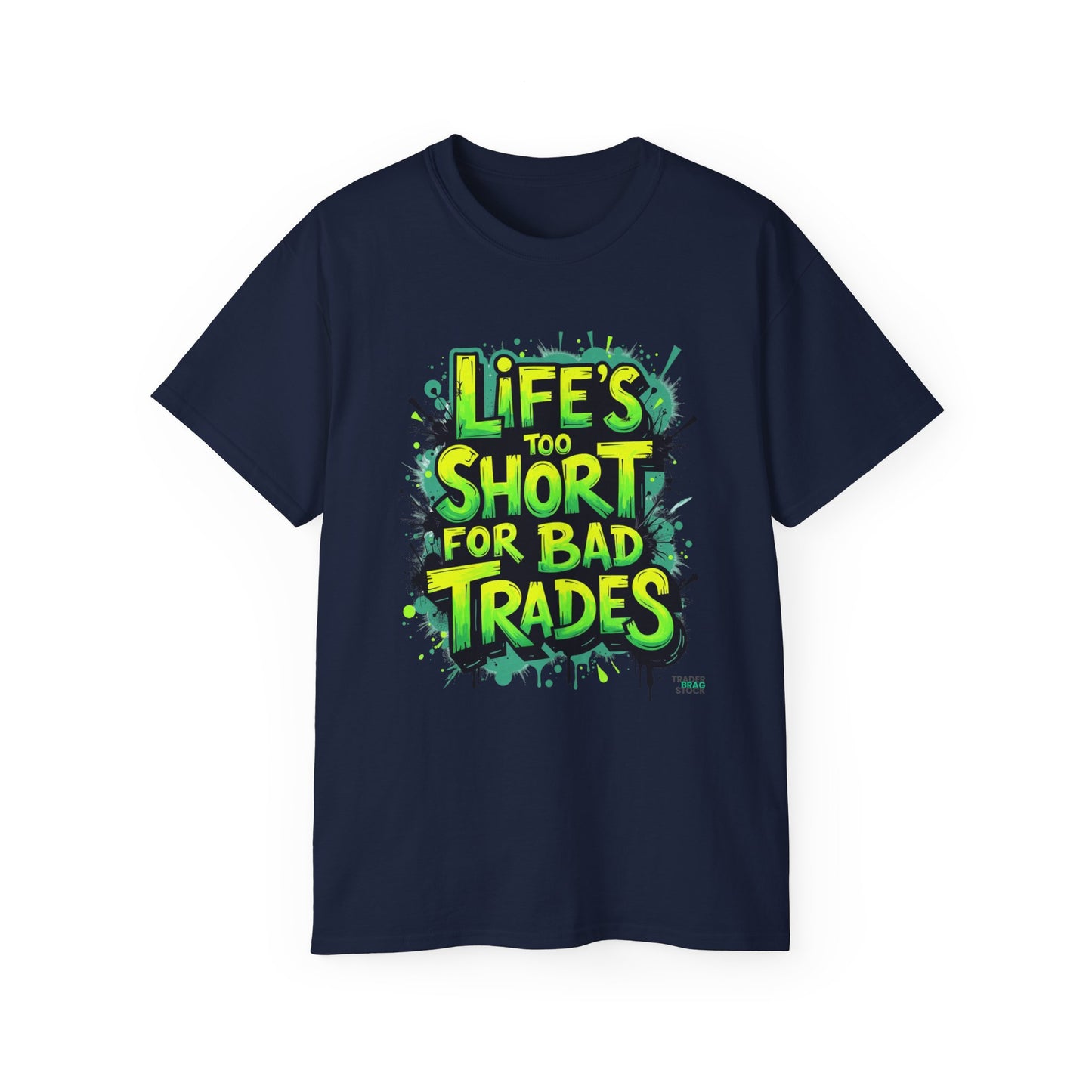 Life's Too Short for Bad Trades T-Shirt