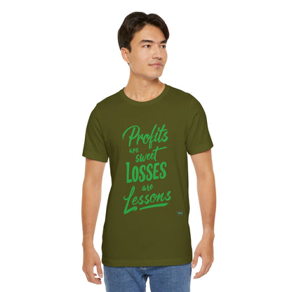 Profits Are Sweet, Losses Are Lessons T-Shirt