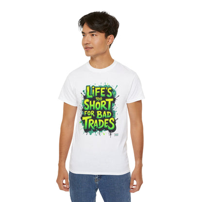 Life's Too Short for Bad Trades T-Shirt