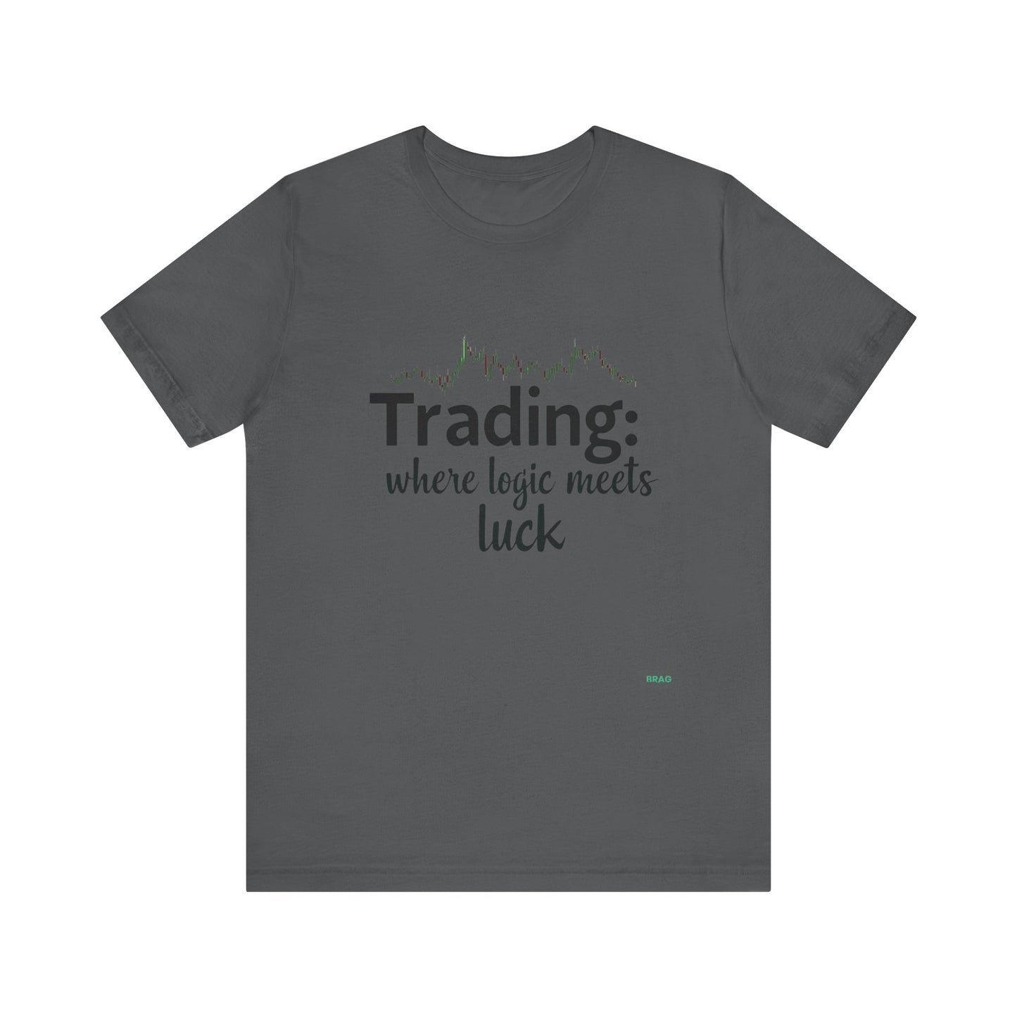 Trading - Where Logic Meets Luck T-Shirt