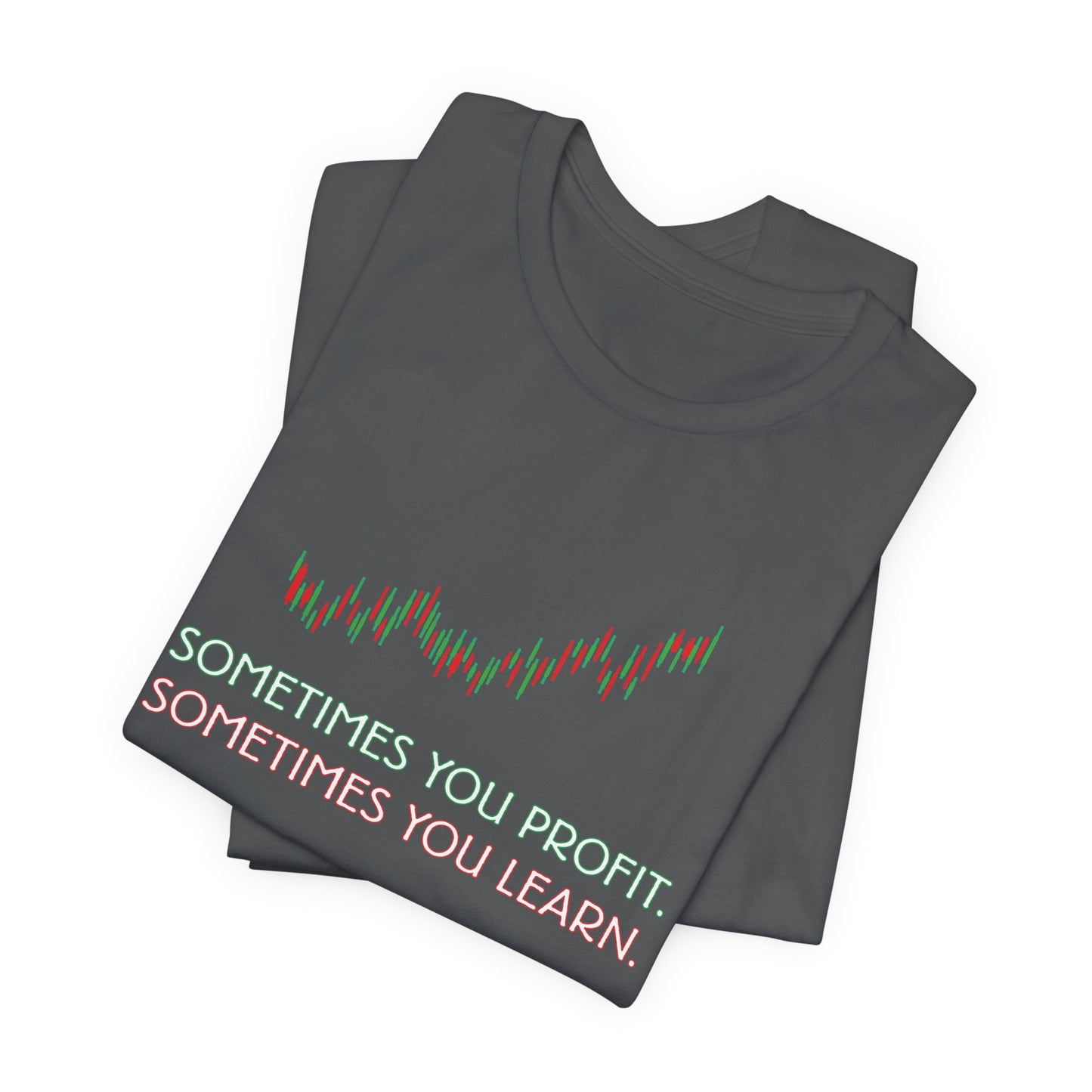 Sometimes You Profit. Sometimes You Learn. T-Shirt