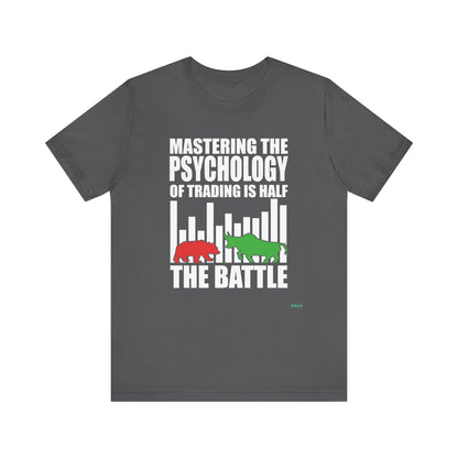 Mastering the Psychology of Trading Is Half the Battle T-Shirt