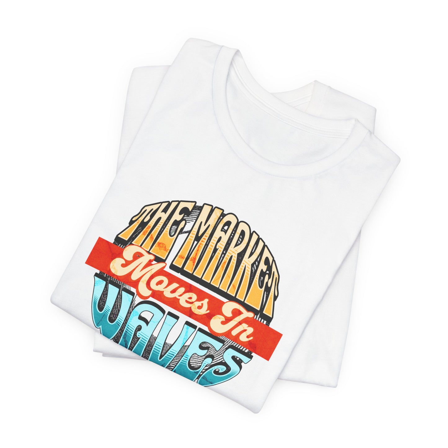 The Market Moves in Waves T-Shirt