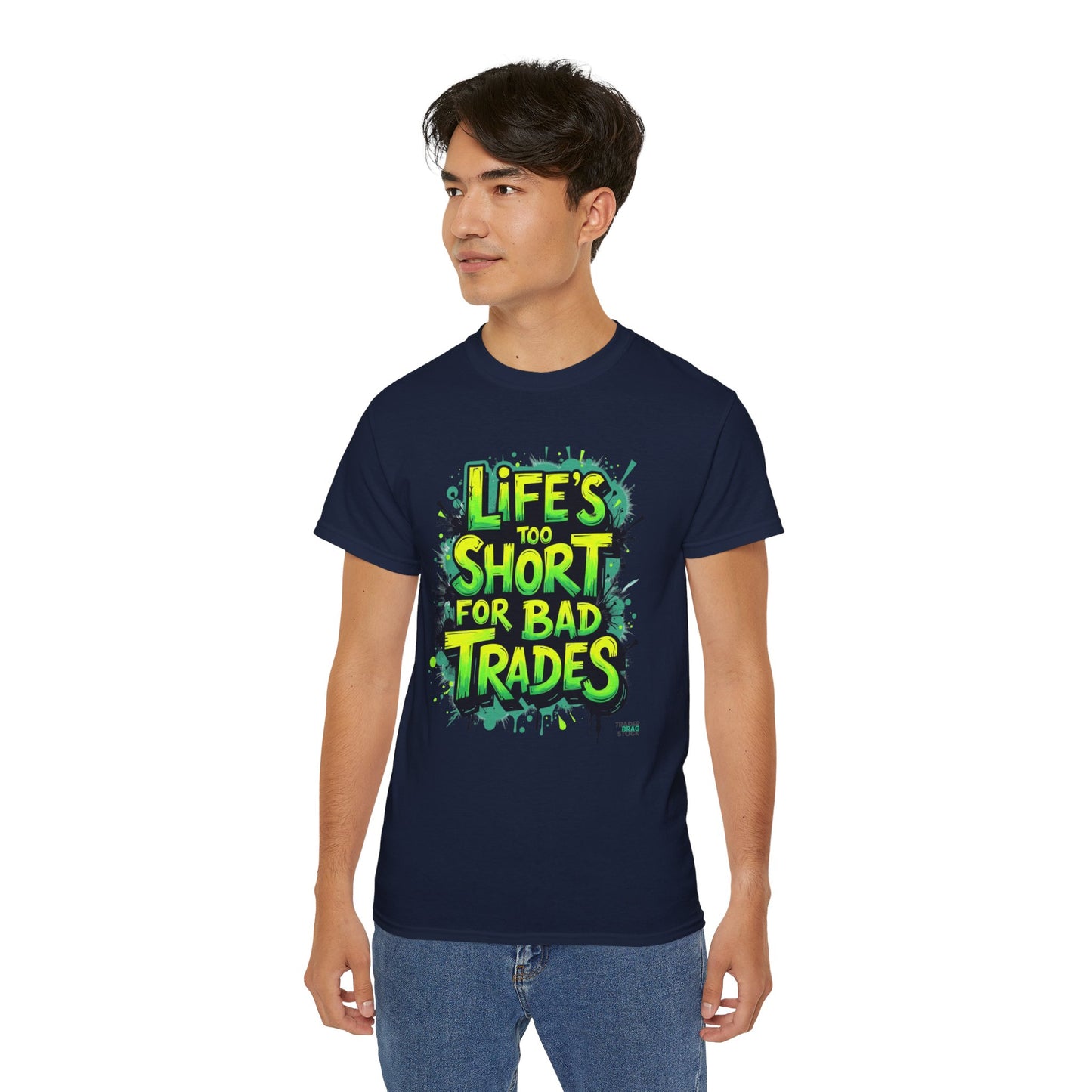 Life's Too Short for Bad Trades T-Shirt