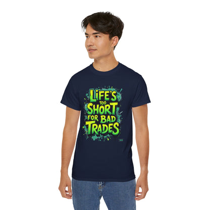 Life's Too Short for Bad Trades T-Shirt