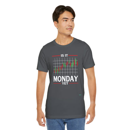 Is it Monday Yet? T-Shirt