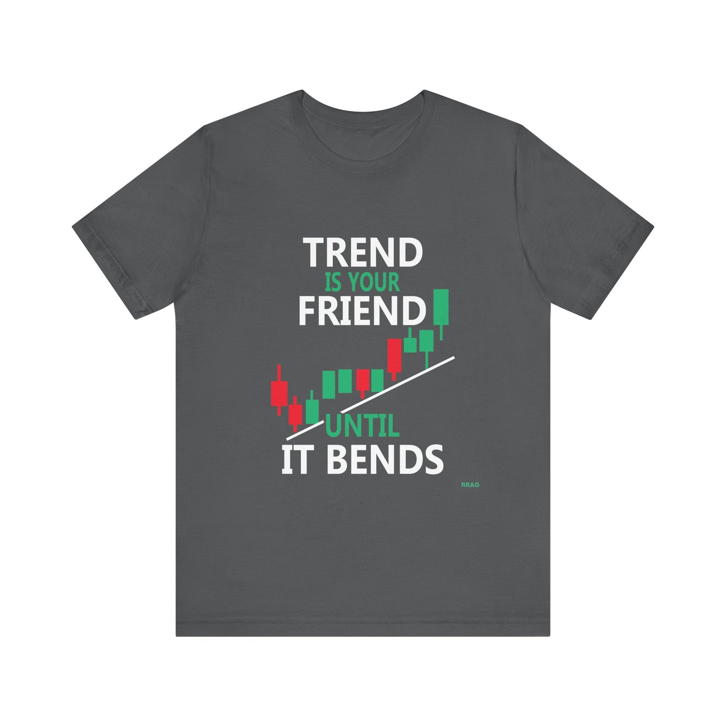 Trend is Your Friend - Until It Bends T-Shirt