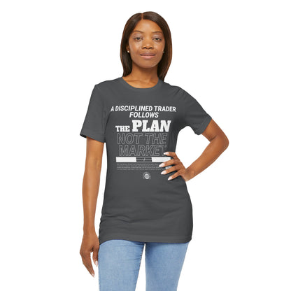 A Disciplined Trader Follows the Plan T-Shirt