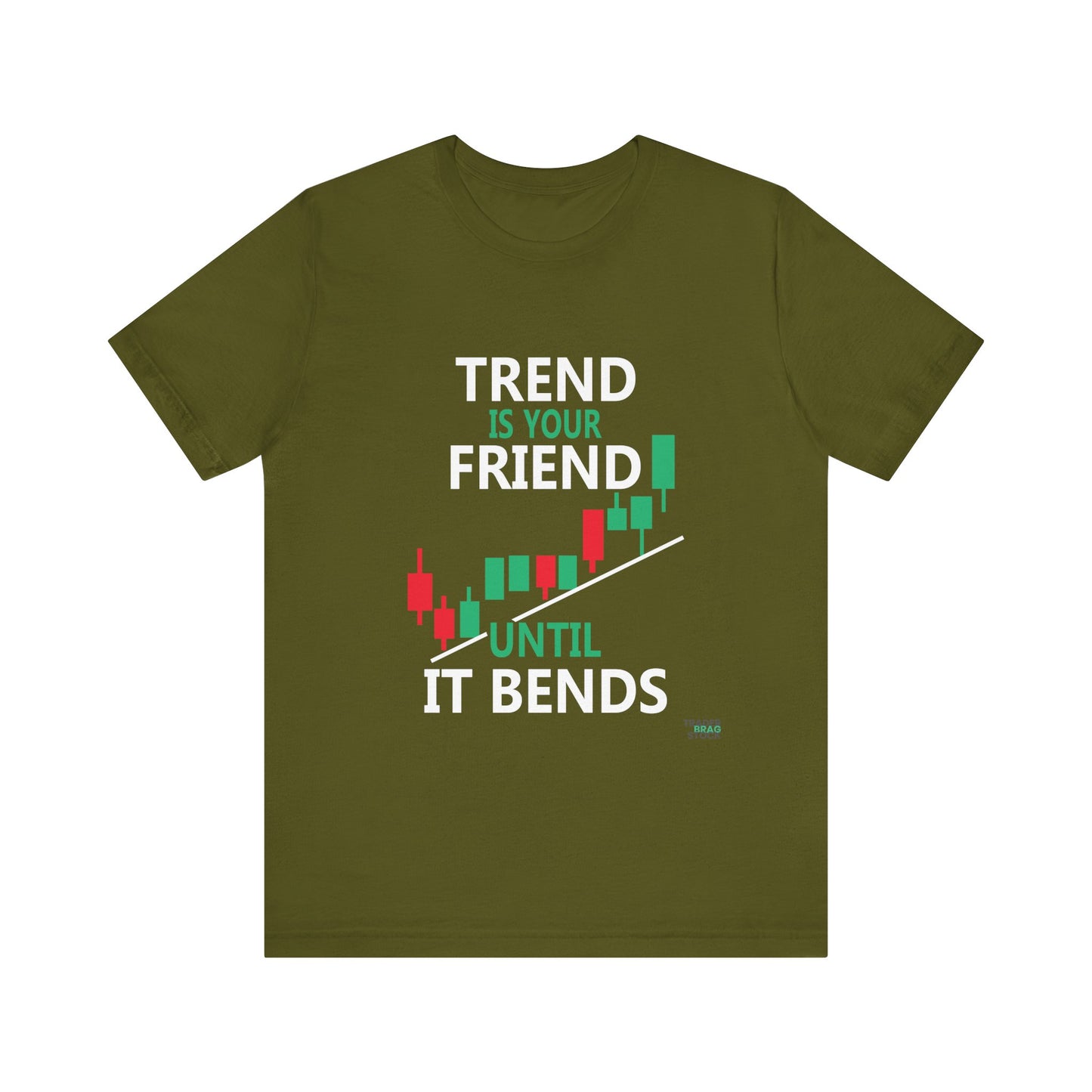 Trend is Your Friend - Until It Bends T-Shirt