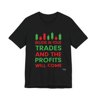 Believe In Your Trades T-Shirt