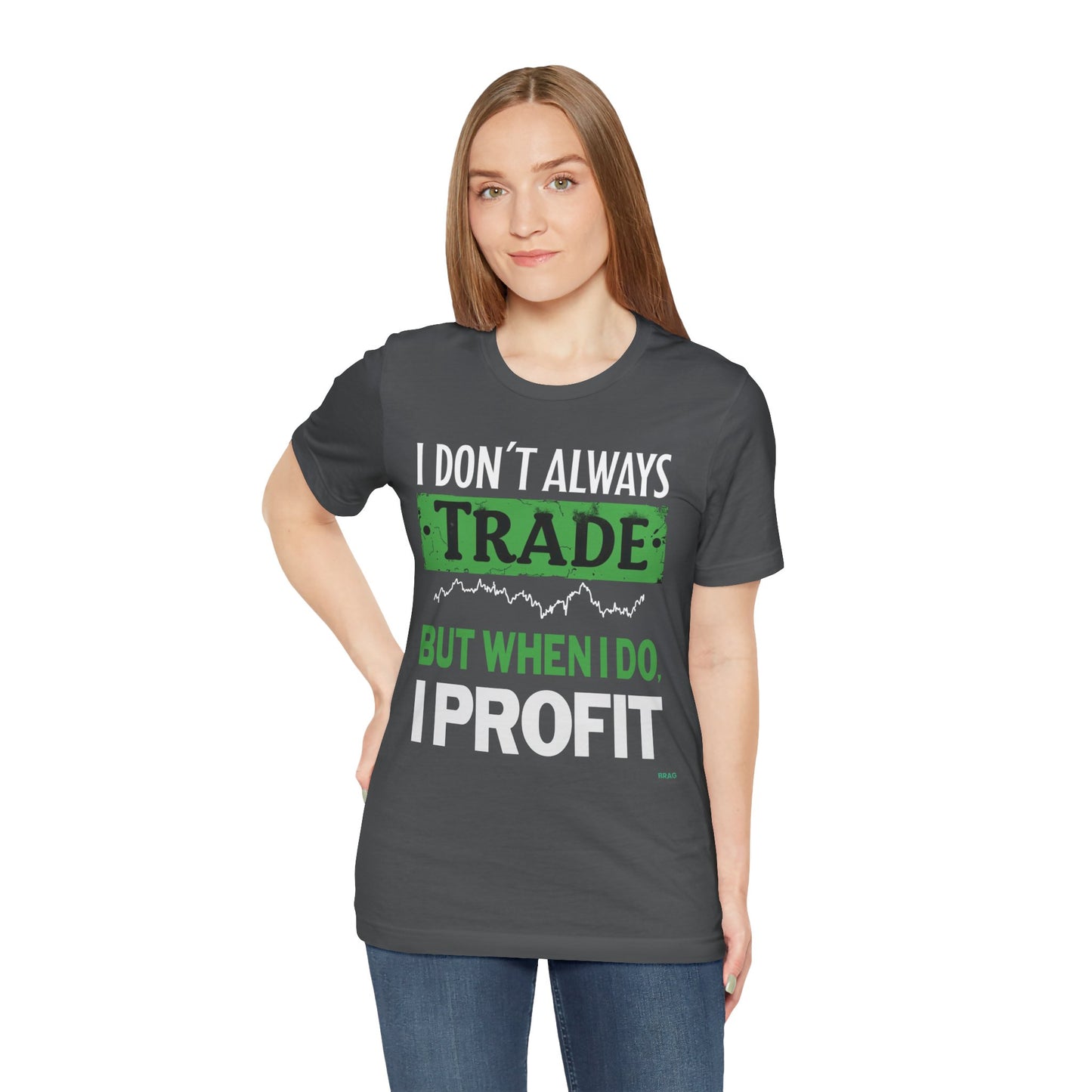 "I Don't Always Trade, But When I Do, I Profit" T-Shirt