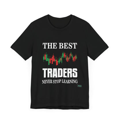 The Best Traders Never Stop Learning T-Shirt