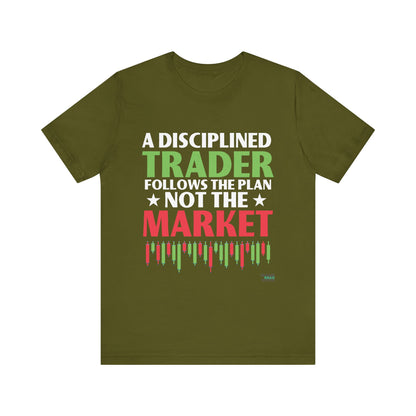 A Disciplined Trader Follows The Plan T-Shirt