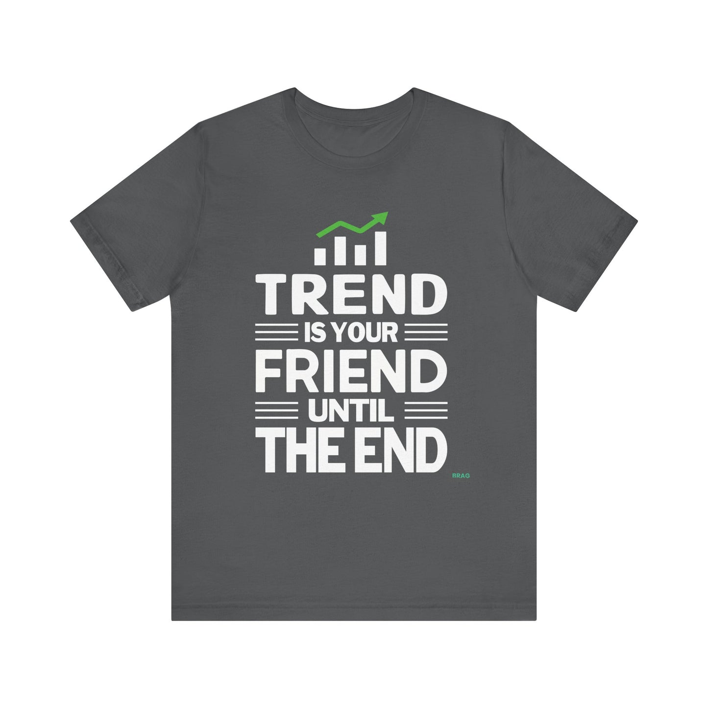 Trend is Your Friend T-Shirt