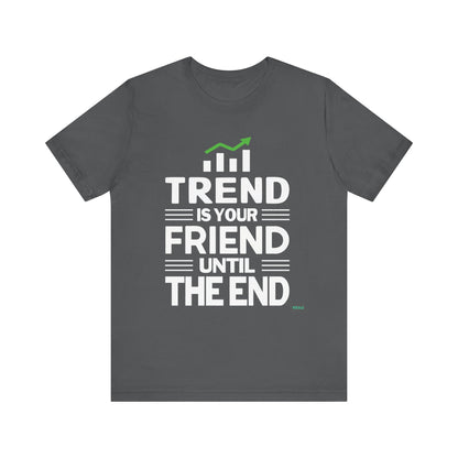 Trend is Your Friend T-Shirt