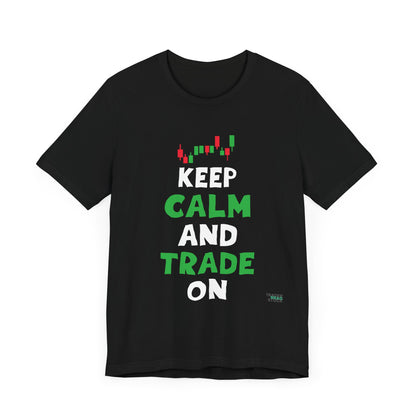 Keep Calm and Trade On T-Shirt