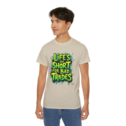 Life's Too Short for Bad Trades T-Shirt