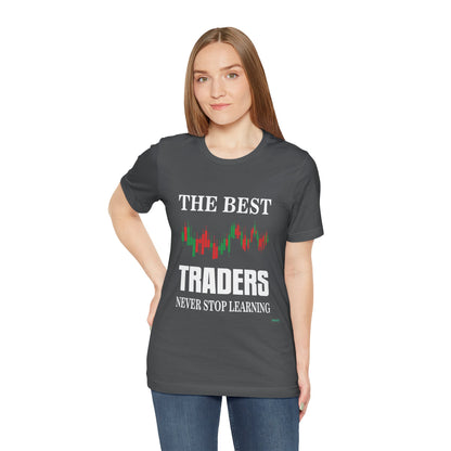 The Best Traders Never Stop Learning T-Shirt