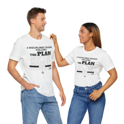 A Disciplined Trader Follows the Plan T-Shirt