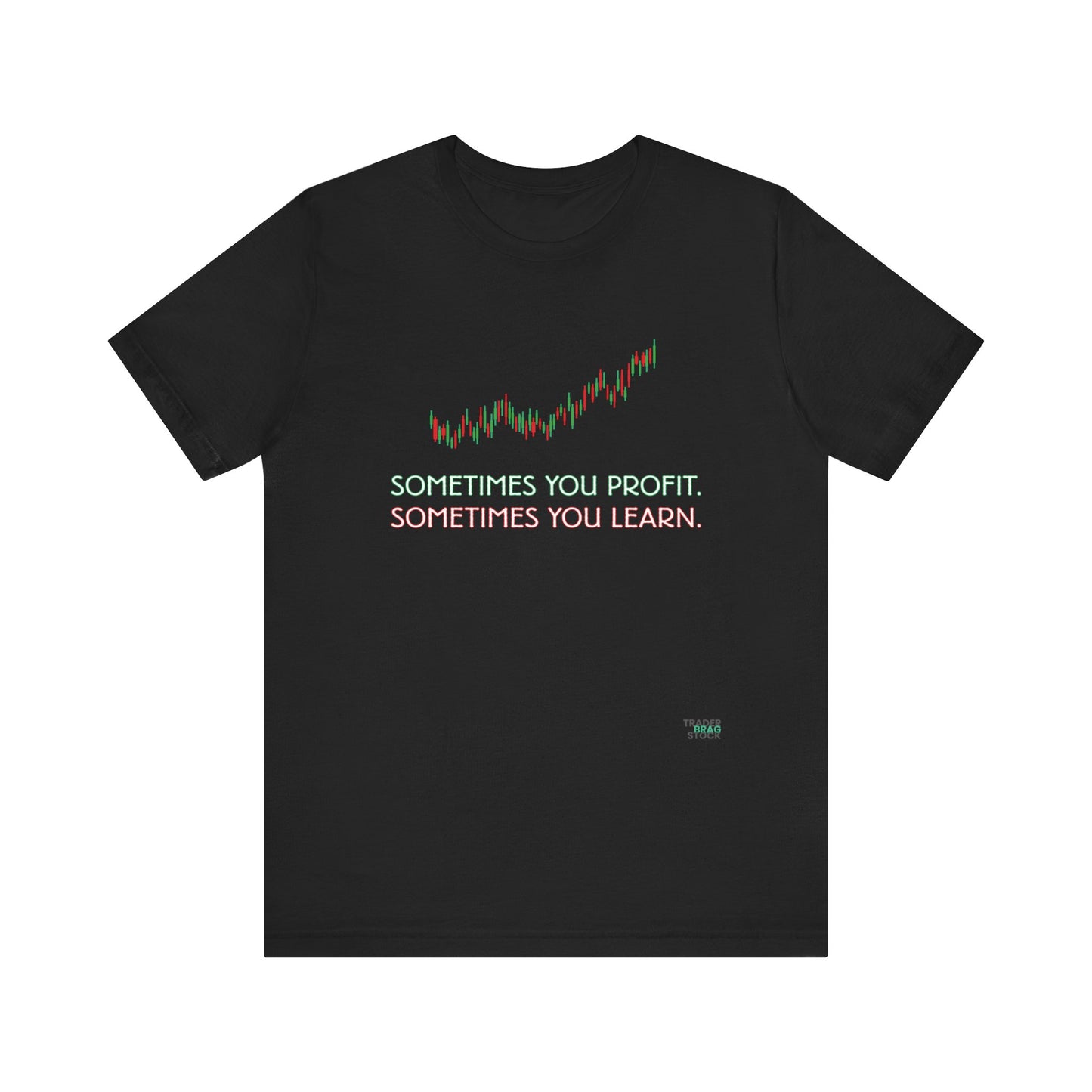 Sometimes You Profit. Sometimes You Learn. T-Shirt