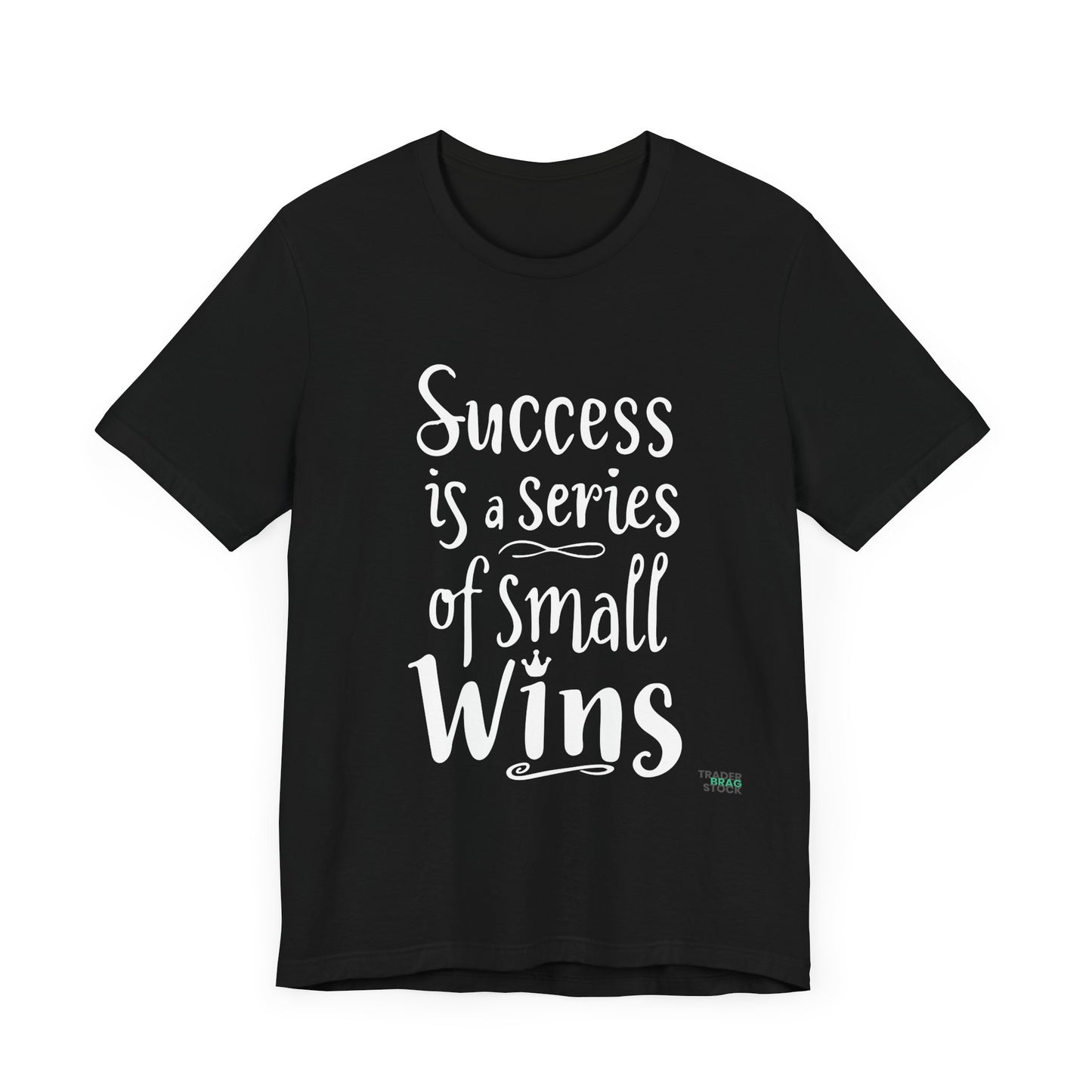 Success Is A Series Of Small Wins T-Shirt