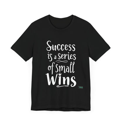 Success Is A Series Of Small Wins T-Shirt